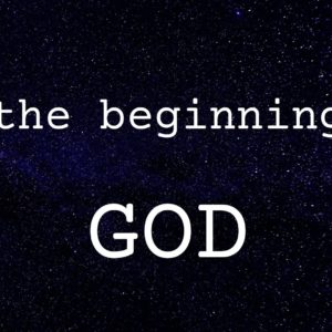 In the Beginning: God