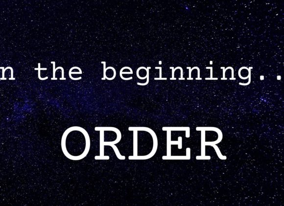 In the Beginning: Order