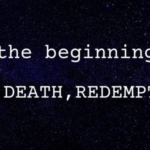 In the Beginning: Sin, Death, Redemption