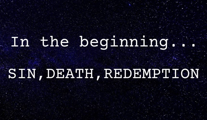 In the Beginning: Sin, Death, Redemption