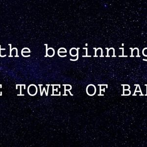 In the Beginning: The Tower of Babel